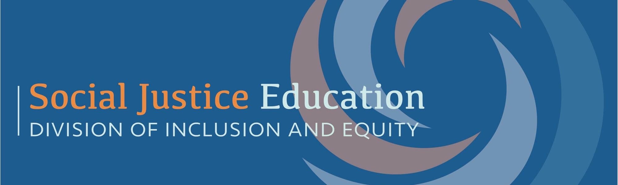 Social Justice Education Division of Inclusion and Equity